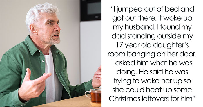 Grouchy Grandpa Expects Teen Granddaughter To Heat Up Leftovers At 1AM, Gets Kicked Out By Daughter