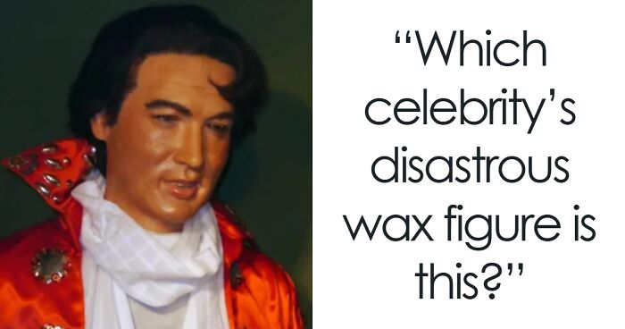 30 Of The Worst Celebrity Wax Figures Ever Made: Prove You Can Name Them All