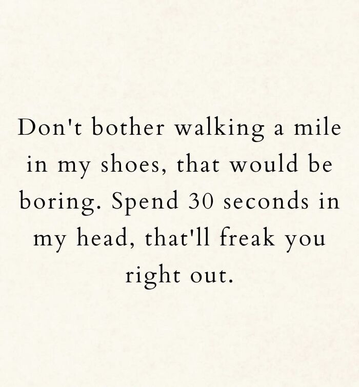 Funny meme with a witty quote about walking in shoes and spending time in someone's head during dark winter days.
