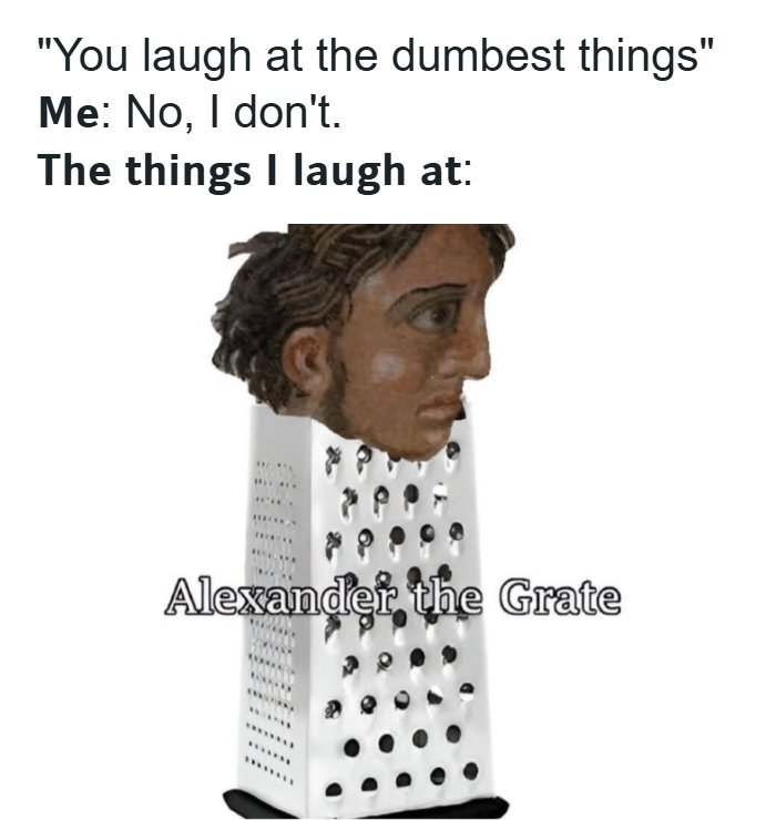 Meme humor combining dad jokes with a pun featuring Alexander the Great and a cheese grater illustration.