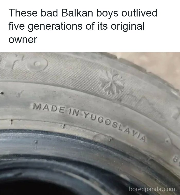 Old tire with Made in Yugoslavia label, showcasing durability from Eastern Europe in a hilarious nostalgic meme.