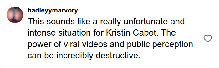 Comment mentioning the intense situation for HR Exec Kristin Cabot amid viral Coldplay kiss cam video backlash. Comment mentioning the intense situation for HR Exec Kristin Cabot amid viral Coldplay kiss cam video backlash.
