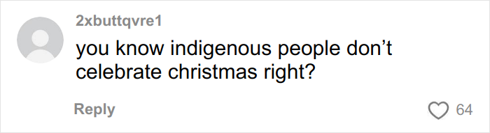 Comment from a woke social media user stating indigenous people don’t celebrate Christmas, reflecting a decolonized Christmas discussion. Comment from a woke social media user stating indigenous people don’t celebrate Christmas, reflecting a decolonized Christmas discussion.