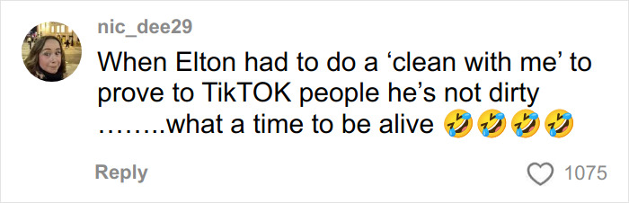 Comment from a user joking about Elton John doing a clean with me video to prove he's not dirty amid kitchen trolling. Comment from a user joking about Elton John doing a clean with me video to prove he's not dirty amid kitchen trolling.