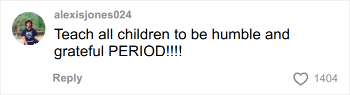 Comment on social media by alexisjones024 emphasizing the importance of teaching children to be humble and grateful. Comment on social media by alexisjones024 emphasizing the importance of teaching children to be humble and grateful.