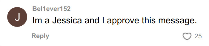 Comment on social media by user Bel1ever152 saying Im a Jessica and I approve this message, referencing Karen era and rude millennial women.