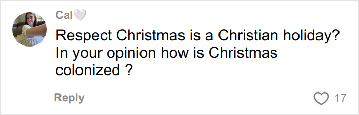 A social media comment questioning how Christmas is colonized in a discussion about decolonized Christmas. A social media comment questioning how Christmas is colonized in a discussion about decolonized Christmas.