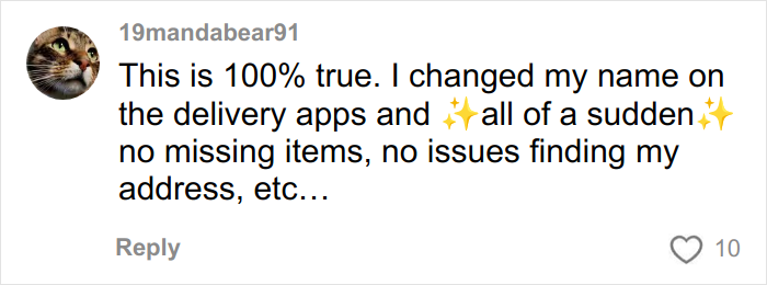 User comment about changing name on delivery apps, claiming more accurate Chipotle food orders under male names. User comment about changing name on delivery apps, claiming more accurate Chipotle food orders under male names.