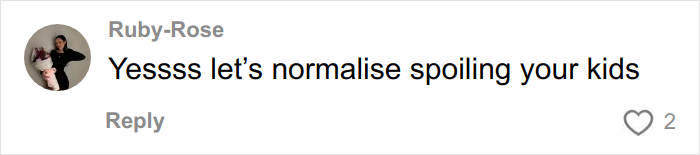 Comment by user Ruby-Rose saying yes to normalizing spoiling kids, related to Christmas gift haul for daughter backlash conversation.