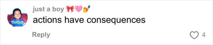 Comment saying actions have consequences, posted by user just a boy with a profile photo of a young child smiling. Comment saying actions have consequences, posted by user just a boy with a profile photo of a young child smiling.