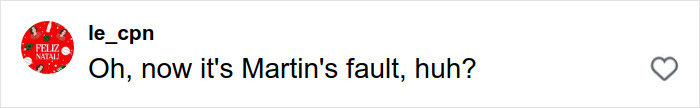 Comment text on social media post saying Oh, now it's Martin's fault, related to HR Exec Kristin Cabot caught on Coldplay kiss cam. Comment text on social media post saying Oh, now it's Martin's fault, related to HR Exec Kristin Cabot caught on Coldplay kiss cam.