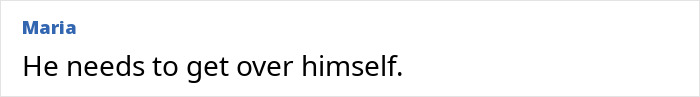 Screenshot of the comment “He needs to get over himself” posted by user Maria in an online discussion. Screenshot of the comment “He needs to get over himself” posted by user Maria in an online discussion.