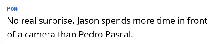 Comment highlighting Jason Bateman’s screen time compared to Pedro Pascal, raising eyebrows about his sister Justine. Comment highlighting Jason Bateman’s screen time compared to Pedro Pascal, raising eyebrows about his sister Justine.