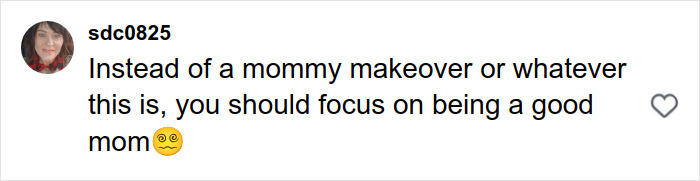 Comment criticizing a mommy makeover, urging focus on being a good mom, featuring a concerned face emoji. Comment criticizing a mommy makeover, urging focus on being a good mom, featuring a concerned face emoji.
