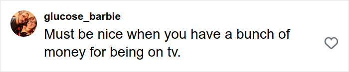 Comment on social media from user glucose_barbie about having money from being on TV related to Jenelle Evans mommy makeover. Comment on social media from user glucose_barbie about having money from being on TV related to Jenelle Evans mommy makeover.