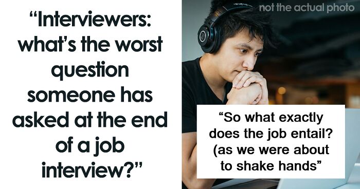 “My Jaw Must Have Dropped”: 66 Absolute Mental Questions Job Candidates Decided To Ask Recruiters