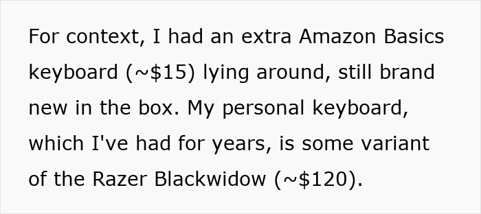 Text explaining a man lending his girlfriend a spare Amazon Basics keyboard priced around $15, while his personal keyboard is a Razer Blackwidow valued at $120. Text explaining a man lending his girlfriend a spare Amazon Basics keyboard priced around $15, while his personal keyboard is a Razer Blackwidow valued at $120.