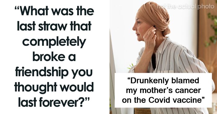 “Like A Painful Divorce”: 50 People Reveal What Was The Final Straw In A Former Friendship