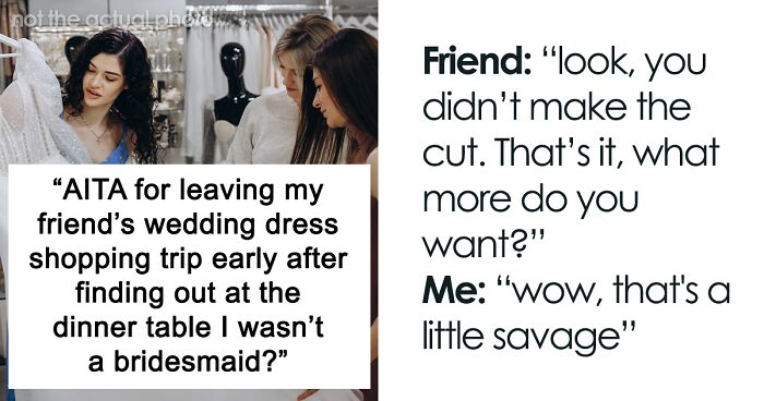 “Spend The Night And Morning Crying”: Wedding Dress Shopping Trip Turns Into A Painful Friendship Wake-Up Call