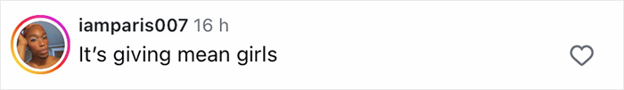 Screenshot of an Instagram comment saying It’s giving mean girls, related to continual divorce celebration and revenge era. Screenshot of an Instagram comment saying It’s giving mean girls, related to continual divorce celebration and revenge era.