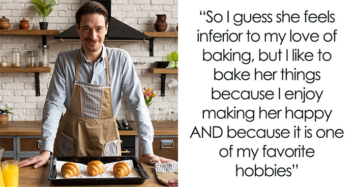 Guy Shows Love Through Baking, GF Says She Feels Inferior To Pastries And Quietly Walks Away