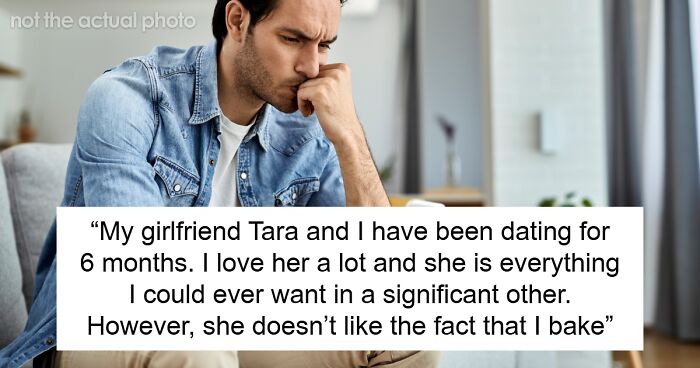 GF Says That BF’s Baking Doesn’t Make Her Feel Special, Takes Break And Ends Up With Someone Else