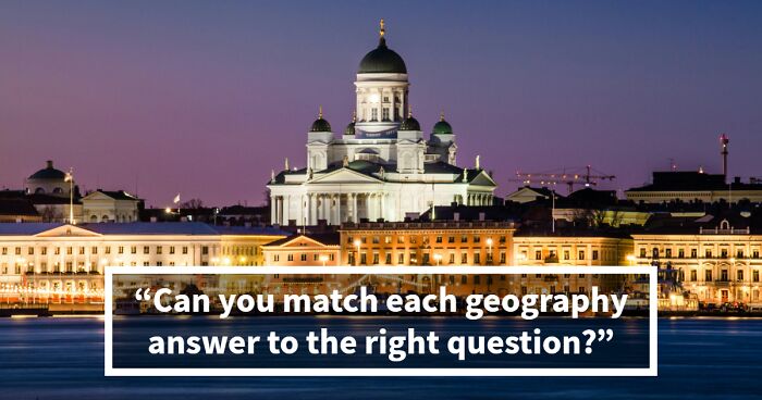 29 Geography Answers – See If You Can Match Them All To The Right Questions