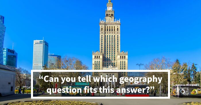 29 Geography Answers – See If You Can Match Them All To The Right Questions