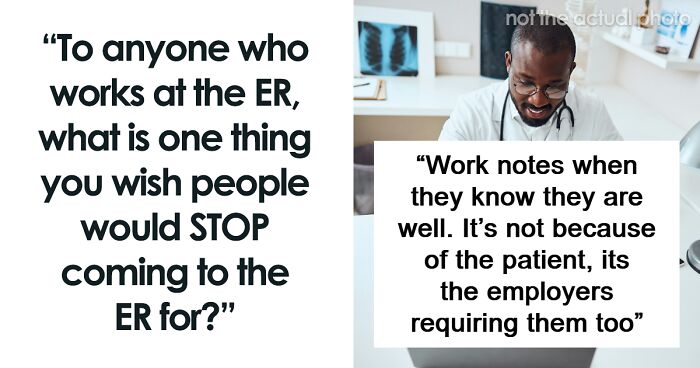 “Call It A Stupidity Tax”: ER Staff Share What Patients Make Their Job Harder Than It Already Is