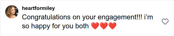 Comment congratulating Miley Cyrus and Maxx Morando on their engagement with red heart emojis. Comment congratulating Miley Cyrus and Maxx Morando on their engagement with red heart emojis.