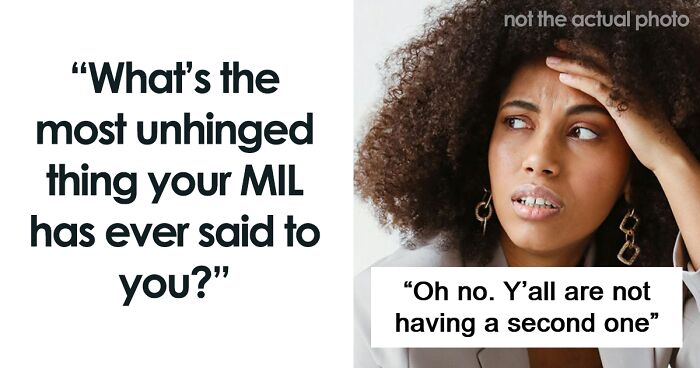 60 Unhinged Mother-In-Laws Who Need To Learn Some Respect