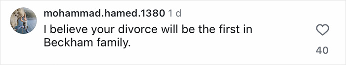 Comment on Instagram post reading I believe your divorce will be the first in Beckham family with 40 likes shown.