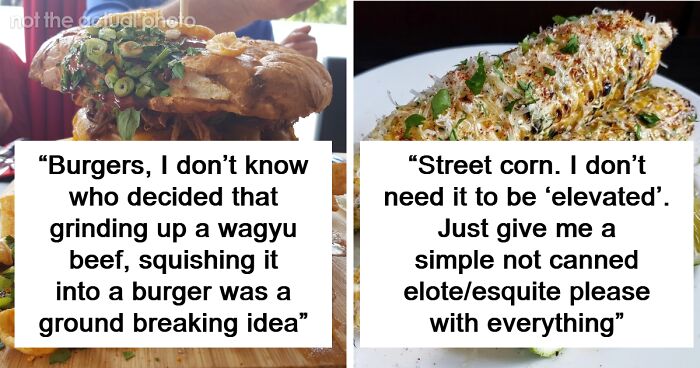 “Just Make It Normal”: 35 Foods People Are Tired Of Seeing Over-Gourmet-ified