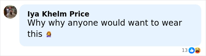Comment from Iya Khelm Price questioning why anyone would want to wear the outfit, with 13 likes and reactions. Comment from Iya Khelm Price questioning why anyone would want to wear the outfit, with 13 likes and reactions.