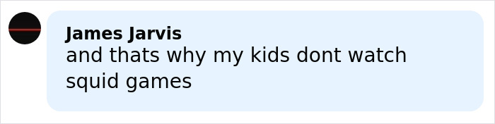 Comment from James Jarvis expressing concern about kids watching Squid Games on a social media post about a schoolboy’s death. Comment from James Jarvis expressing concern about kids watching Squid Games on a social media post about a schoolboy’s death.