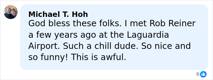 Comment from Michael T. Hoh about Rob Reiner, expressing sympathy and describing him as kind and funny before the tragic news. Comment from Michael T. Hoh about Rob Reiner, expressing sympathy and describing him as kind and funny before the tragic news.