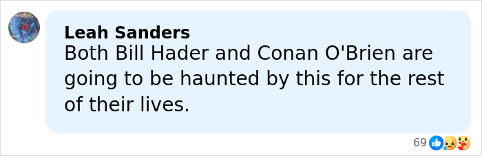 Comment from Leah Sanders about Bill Hader and Conan O'Brien at a party, expressing lasting impact.