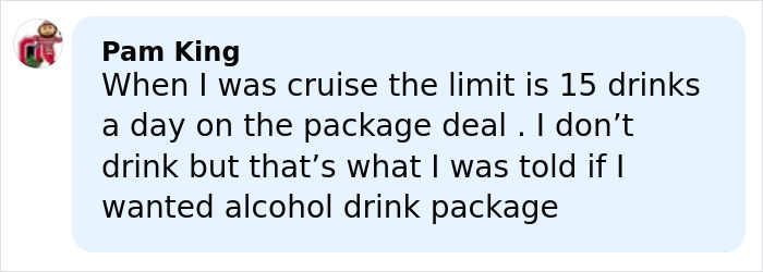 Comment from Pam King discussing cruise alcohol drink limits and package deals related to cruise passenger's alcohol consumption incident. Comment from Pam King discussing cruise alcohol drink limits and package deals related to cruise passenger's alcohol consumption incident.