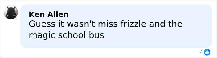 Comment from Ken Allen saying guess it wasn't miss frizzle and the magic school bus with a profile picture of a black and white cat icon.