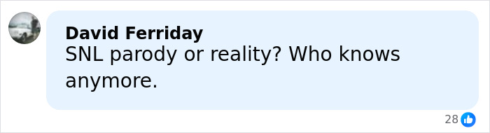 Comment by David Ferriday questioning if the situation is an SNL parody or reality amid Trump's demented comments outrage.