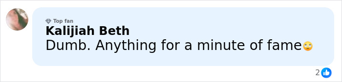 Comment from social media user Kalijiah Beth expressing skepticism about someone seeking a minute of fame.