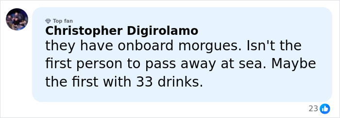 Comment about cruise passenger’s body being stored in fridge after fatal 33 drinks served onboard the ship