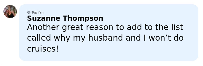 Facebook comment from Suzanne Thompson explaining why she and her husband avoid cruises after a fatal passenger incident. Facebook comment from Suzanne Thompson explaining why she and her husband avoid cruises after a fatal passenger incident.