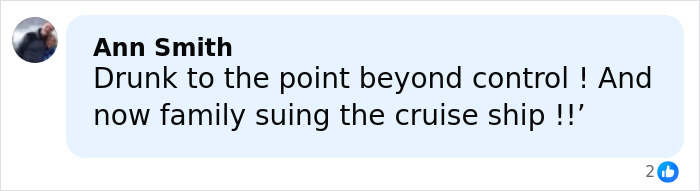Comment by Ann Smith expressing outrage over cruise passenger's body and family suing the cruise ship after excessive drinks served. Comment by Ann Smith expressing outrage over cruise passenger's body and family suing the cruise ship after excessive drinks served.