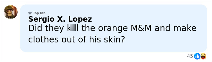 Comment by Sergio X. Lopez joking about clothing made from orange M&M skin, referencing Timothée Chalamet’s red carpet look. Comment by Sergio X. Lopez joking about clothing made from orange M&M skin, referencing Timothée Chalamet’s red carpet look.