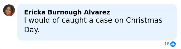Comment from Ericka Burnough Alvarez mentioning catching a case on Christmas Day in a Facebook-style blue speech bubble.