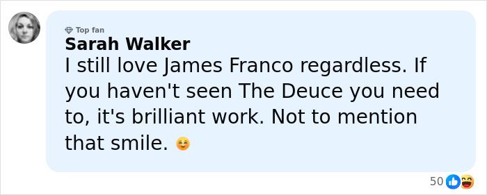 Comment from a top fan Sarah Walker expressing love for James Franco and praising his work and smile after being cast out of Hollywood.