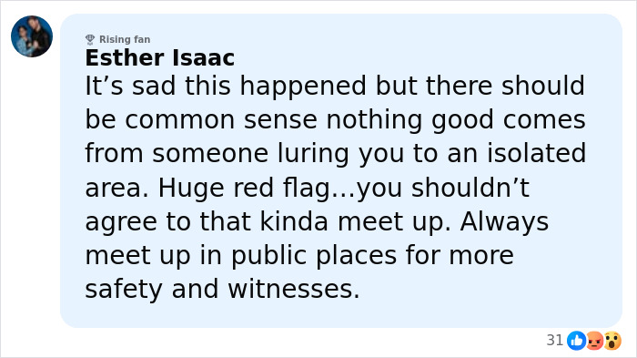 Comment expressing concern about teens using disturbing tactics to lure daughter into woods before attack, advising public meetups for safety. Comment expressing concern about teens using disturbing tactics to lure daughter into woods before attack, advising public meetups for safety.