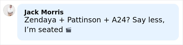 Screenshot of a social media comment mentioning Zendaya and Pattinson with excitement about their collaboration on an A24 project. Screenshot of a social media comment mentioning Zendaya and Pattinson with excitement about their collaboration on an A24 project.