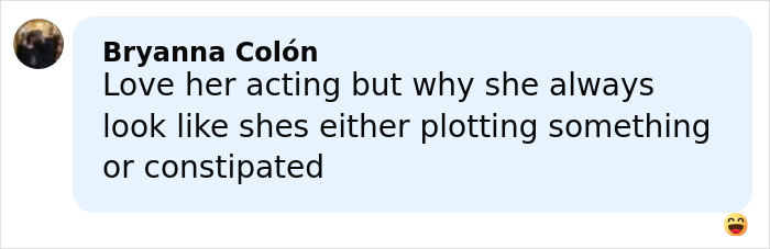 Comment by Bryanna Colón expressing love for an actress's acting but questioning her facial expression. Comment by Bryanna Colón expressing love for an actress's acting but questioning her facial expression.